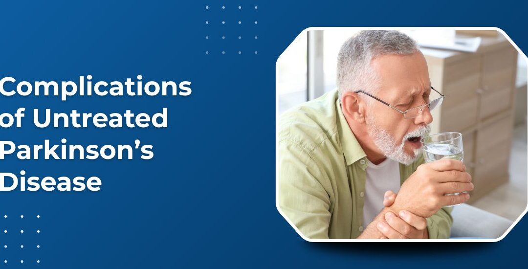 Complications of Untreated Parkinson’s Disease