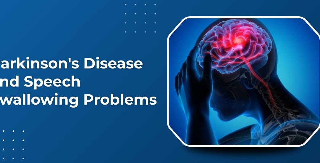 Parkinson’s Disease and Speech Swallowing Problems