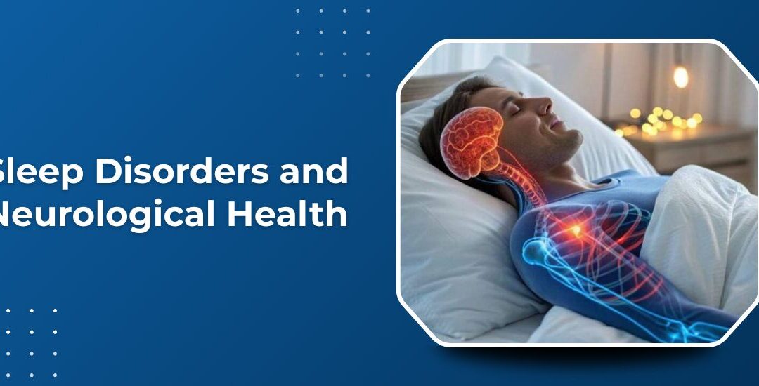 How Are Sleep Disorders Connected to Neurological Health?