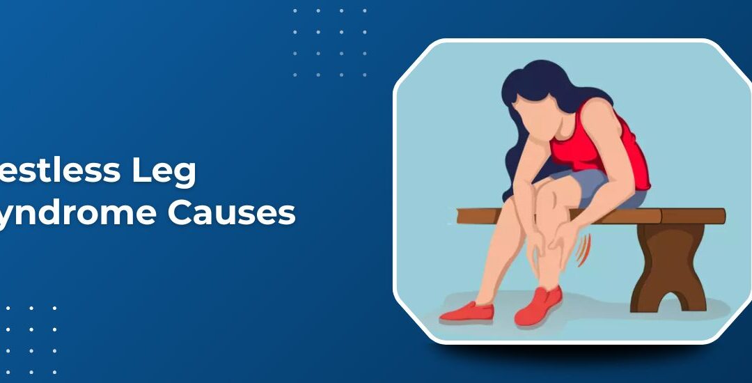 Restless Leg Syndrome: What Is Causing That Urge to Move Your Legs at Night?