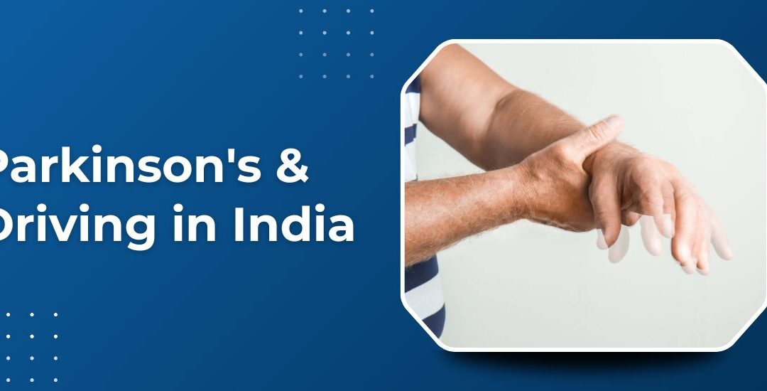 Can Parkinson’s Patients Drive a Car in India?