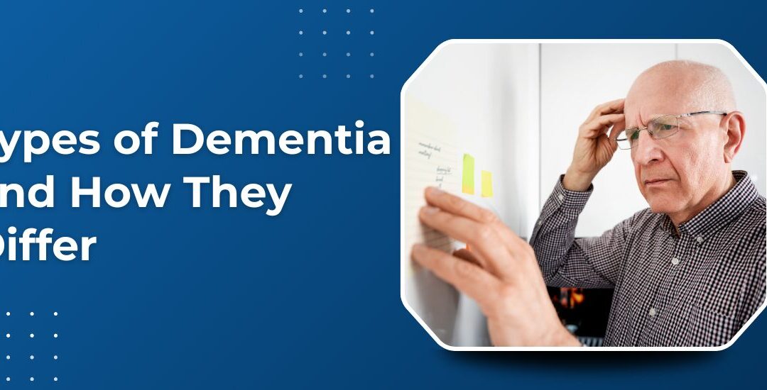 What Are the Different Types of Dementia and How Do They Differ?