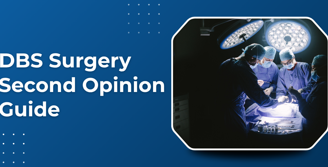 Getting a Second Opinion Before DBS Surgery: What Questions Should You Ask?