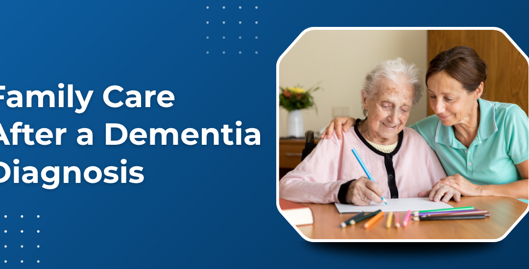 What Should Family Members Do After a Parent Is Diagnosed with Dementia?