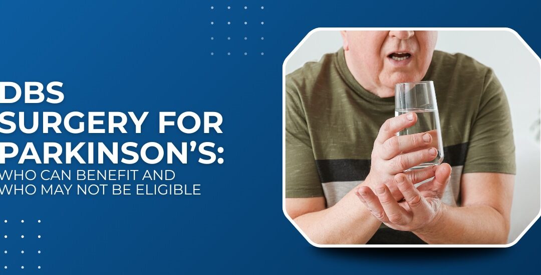 Why Some Parkinson’s Patients Are Not Candidates for DBS Surgery