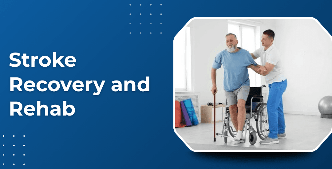 Stroke Recovery: What Rehabilitation Really Looks Like?